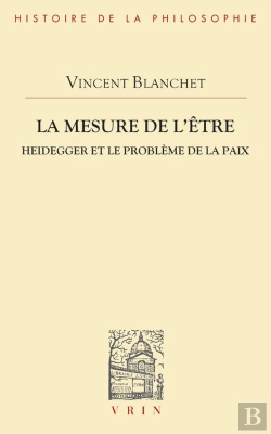 Bertrand.pt - La Mesure De L'Être : Heidegger Et Le Problème De La Paix