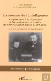 La Mesure De L'Intelligence : Conférences À La Sorbonne À L'Occasion Du Centenaire De L'Échelle Binet-Simon (1904-2004)