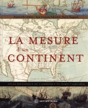 La Mesure D'Un Continent : Atlas Historique De L'Amérique Du Nord