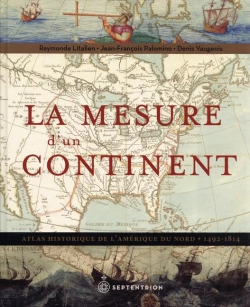 Bertrand.pt - La Mesure D'Un Continent : Atlas Historique De L'Amérique Du Nord