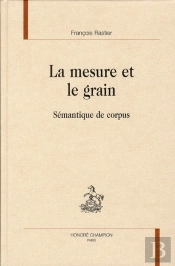 La Mesure Et Le Grain ; Sémantique De Corpus