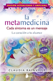 La Metamedicina. Cada Síntoma Es Un Mensaje