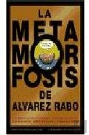 La Metamorfosis De Alvarez Rabo  