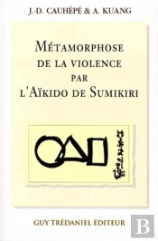 La Metamorphose De La Violence Par L'Aikido De Sumikiri