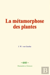La Metamorphose Des Plantes