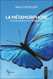 La Métamorphose ; Processus De Libération Des 7 Blessures Du Je