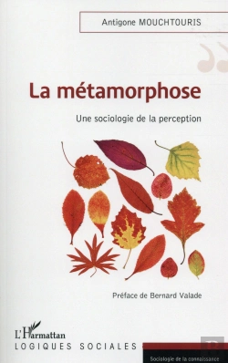 Bertrand.pt - La Métamorphose ; Une Sociologie De La Perception