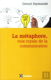 La Metaphore, Voie Royale De La Communication - 2e Edition