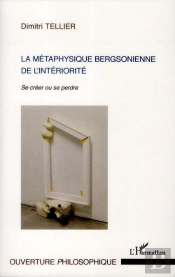La Métaphysique Bergsonienne De L'Intériorité ; Se Créer Ou Se Perdre