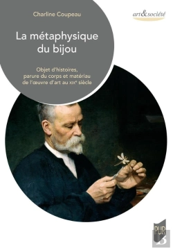 Bertrand.pt - La Métaphysique Du Bijou : Objet D'Histoires, Parure Du Corps Et Matériaux De L'Oeuvre D'Art Au Xixe Siècle