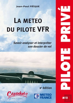Bertrand.pt - La Météo Du Pilote Vfr ; Savoir Analyser Et Interpréter Son Dossier De Vol (2e Édition)