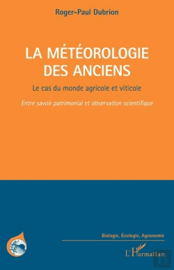 Bertrand.pt - La Météorologie Des Anciens ; Le Cas Du Monde Agricole Et Viticole, Entre Savoir Patrimonial Et Observation Scientifique