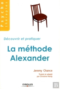 Bertrand.pt - La Méthode Alexander : Découvrir Et Pratiquer