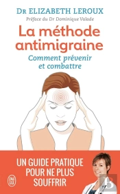 La Méthode Anti-Migraine ; Comment Prévenir Et Combattre