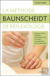 La Methode Baunscheidt De Reflexologie - Principes, Protocoles Et Applications Therapeutiques