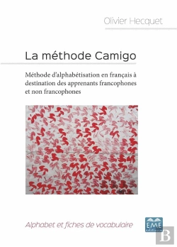 Bertrand.pt - La Méthode Camigo ; Méthode D'Alphabetisation En Francais À Destination Des Apprenants Francophones Et Non Francophones ; Alphabet Et Fiches De Vocabulaire
