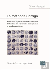 La Méthode Camigo ; Méthode D'Alphabetisation En Francais À Destination Des Apprenants Francophones Et Non Francophones ; Livre De L'Accompagnateur