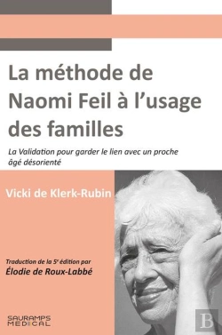 Bertrand.pt - La Méthode De Naomi Feil À L'Usage Des Familles : La Validation Pour Garder Le Lien Avec Un Proche Âgé Désorienté