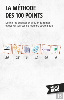 Bertrand.pt - La Méthode Des 100 Points : Définir Les Priorités Et Allouer Du Temps Et Des Ressources De Manière Stratégique