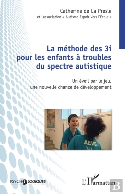 Bertrand.pt - La Méthode Des 3i Pour Les Enfants À Troubles Du Spectre Autistique ; Un Éveil Par Le Jeu, Une Nouvelle Chance De Développement