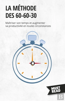 Bertrand.pt - La Méthode Des 60-60-30 : Maîtriser Son Temps Et Augmenter Sa Productivité En Toutes Circonstances