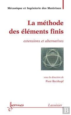 Bertrand.pt - La Methode Des Elements Finis Extensions Et Alternatives Traite Mim Serie Methodes Numeriques