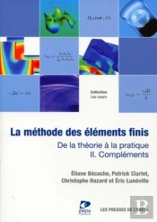 La Méthode Des Éléments Finis Tome 2 ; De La Théorie À La Pratique ; Compléments