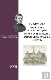 La Méthode Des Études Ecclésiastiques Dans Nos Séminaires Depuis Le Concile De Trente