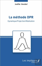 La Méthode Dpr : Dynamique/Projection/Réalisation
