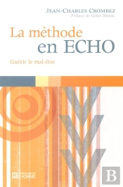 La Méthode En Echo ; Guérir Le Mal-Être
