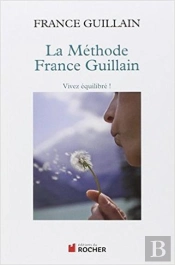 La Méthode France Guillain ; Vivez Équilibré !