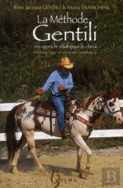 La Méthode Gentili, Une Approche Éthologique Du Cheval ; Débourrage Et Mise En Confiance