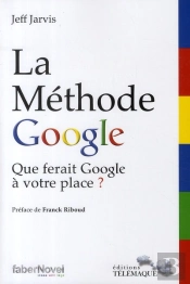 La Méthode Google ; Que Ferait Google À Votre Place ?