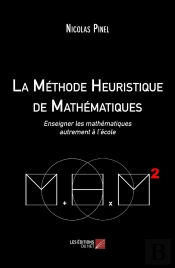 La Méthode Heuristique De Mathématiques ; Enseigner Les Mathématiques Autrement À L'École