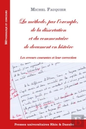 La Méthode, Par L'Exemple, De La Dissertation Et Du Commentaire De Document En Histoire : Les Erreurs Courantes Et Leur Correction