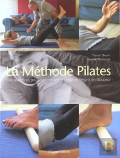 La Methode Pilates ; Des Exercices Pour Harmoniser Le Corps Et L'Esprit En Douceur
