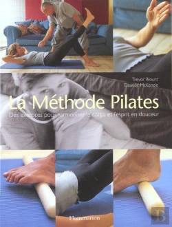 Bertrand.pt - La Methode Pilates ; Des Exercices Pour Harmoniser Le Corps Et L'Esprit En Douceur