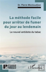 La Méthode Pour Arrêter De Fumer Du Jour Au Lendemain : Le Nouvel Antidote Du Tabac