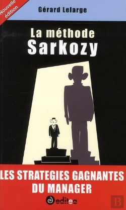 Bertrand.pt - La Méthode Sarkozy ; Les Stratégies Gagnantes Du Manager