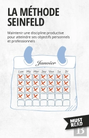 La Méthode Seinfeld : Maintenir Une Discipline Productive Pour Atteindre Ses Objectifs Personnels Et Professionnels