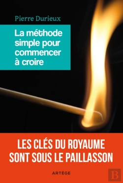 Bertrand.pt - La Méthode Simple Pour Commencer À Croire ; Les Clés Du Royaume Sont Sous Le Paillasson