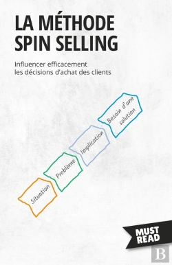 Bertrand.pt - La Méthode Spin Selling : Influencer Efficacement Les Décisions D'Achat Des Clients