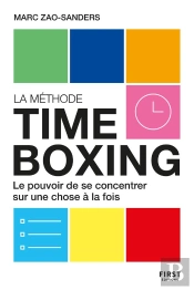 La Méthode Timeboxing : Le Pouvoir De Se Concentrer Sur Une Chose À La Fois