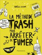 La Méthode Trash Pour Arrêter De Fumer