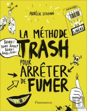 La Méthode Trash Pour Arrêter De Fumer