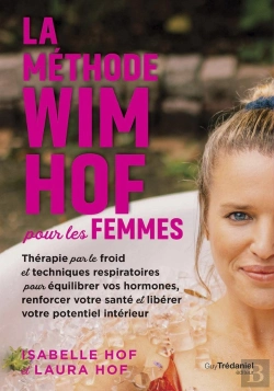 Bertrand.pt - La Méthode Wim Hof Pour Les Femmes - Thérapie Par Le Froid Et Techniques Respiratoires Pour Équilibrer Vos Hormones, Renforcer Votre Santé Et Libérer Votre Potentiel Intérieur