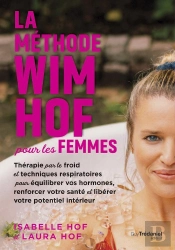 La Méthode Wim Hof Pour Les Femmes - Thérapie Par Le Froid Et Techniques Respiratoires Pour Équilibrer Vos Hormones, Renforcer Votre Santé Et Libérer Votre Potentiel Intérieur
