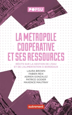 Bertrand.pt - La Métropole Coopérative Et Ses Ressources : Récits Sur La Festion De L'Eau Et De L'Alimentation À Bordeaux