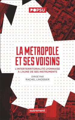 Bertrand.pt - La Métropole Et Ses Voisins : L'Interterritorialité Lyonnaise À L'Aune De Ses Instruments