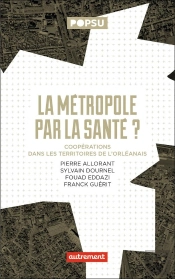 La Métropole Par La Santé ? Coopérations Dans Les Territoires De L'Orléanais